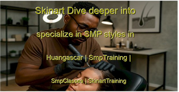 Skinart Dive deeper into specialize in SMP styles in Huangascar | SmpTraining | SmpClasses | SkinartTraining-Peru